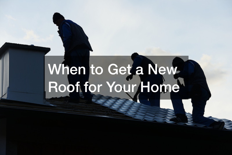 When to Get a New Roof for Your Home