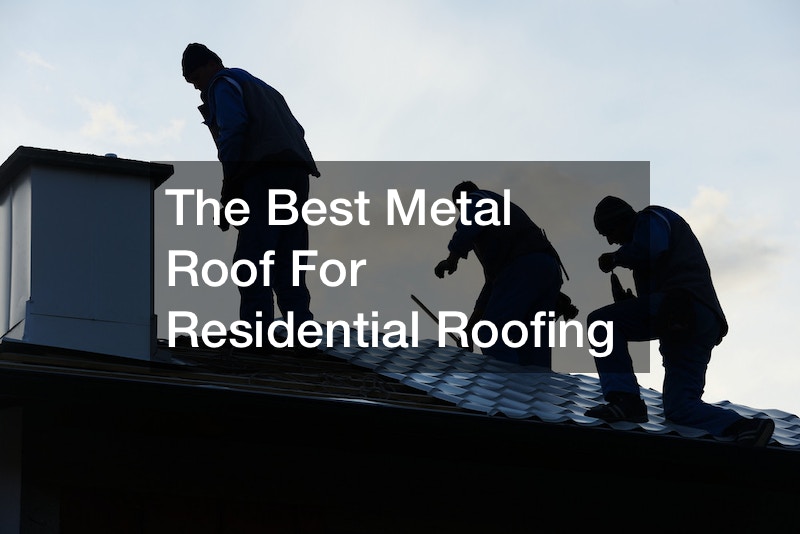 The Best Metal Roof For Residential Roofing