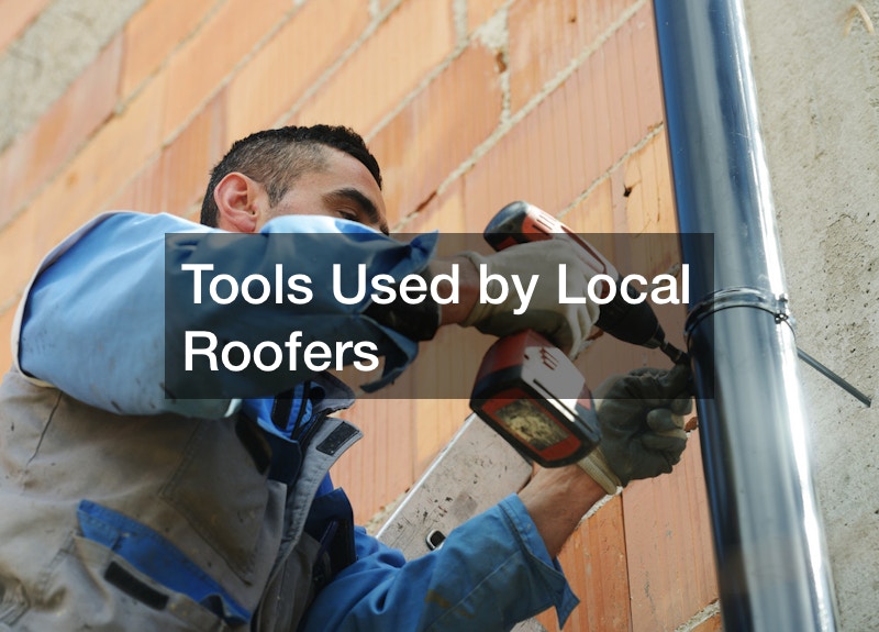 Tools Used by Local Roofers