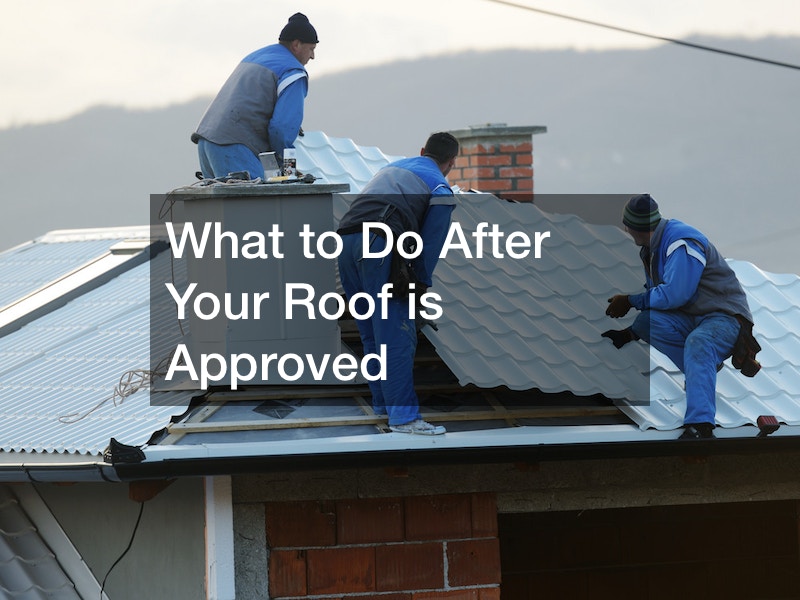 What to Do After Your Roof is Approved
