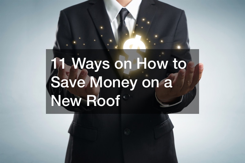 11 Ways on How to Save Money on a New Roof