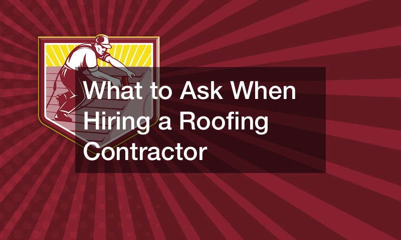 What to Ask When Hiring a Roofing Contractor