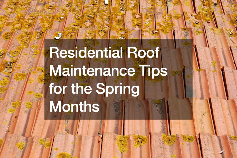 Residential Roof Maintenance Tips for the Spring Months