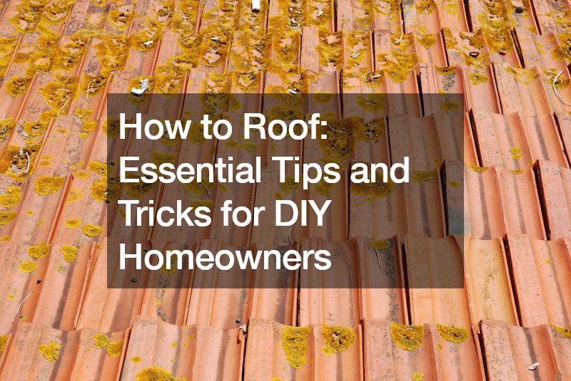 How to Roof  Essential Tips and Tricks for DIY Homeowners