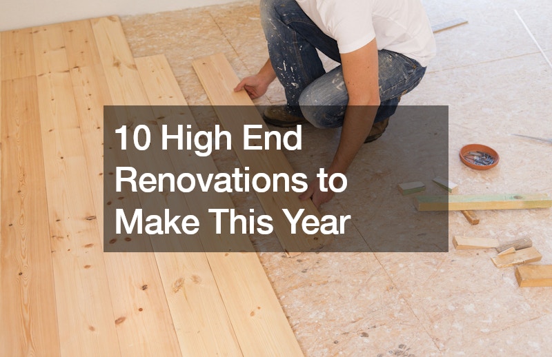 10 High End Renovations to Make This Year