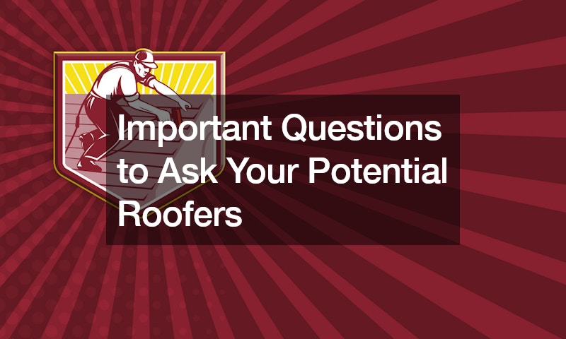 Important Questions to Ask Your Potential Roofers