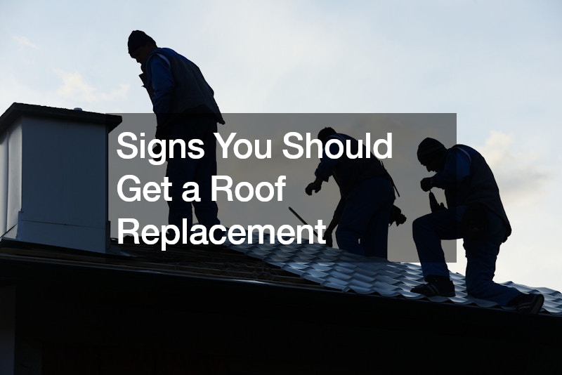 Signs You Should Get a Roof Replacement