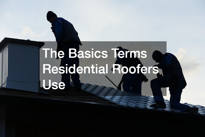 The Basics Terms Residential Roofers Use