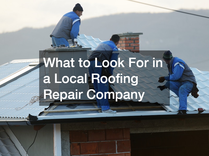 What to Look For in a Local Roofing Repair Company