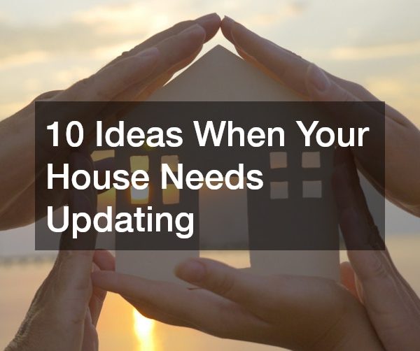 10 Ideas When Your House Needs Updating