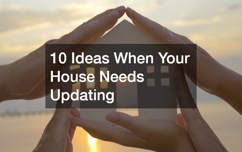 10 Ideas When Your House Needs Updating