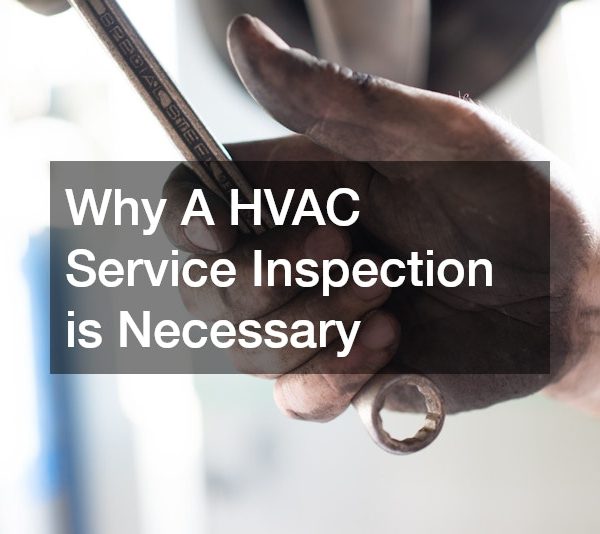 Why A HVAC Service Inspection is Necessary