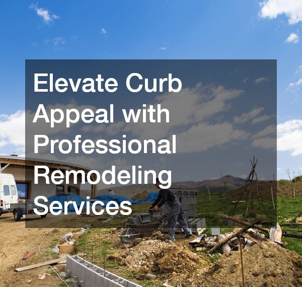 Elevate Curb Appeal with Professional Remodeling Services