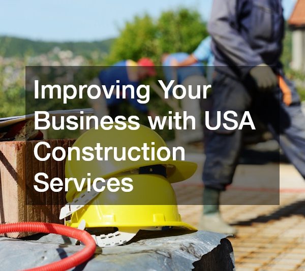 Improving Your Business with USA Construction Services