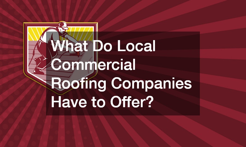 What Do Local Commercial Roofing Companies Have to Offer?