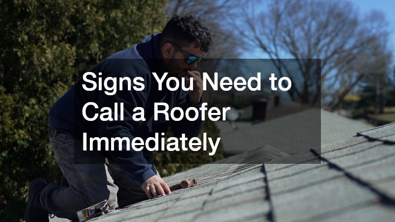 Signs You Need to Call a Roofer Immediately
