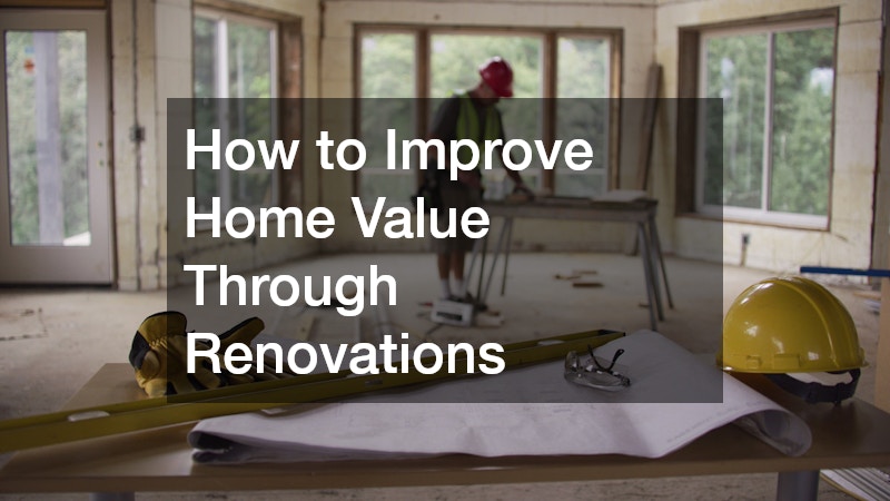 How to Improve Home Value Through Renovations