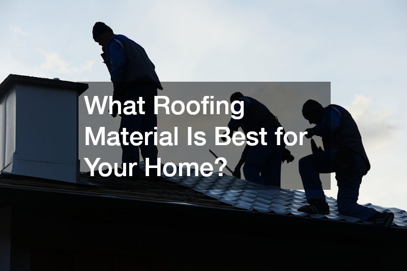 What Roofing Material Is Best for Your Home?