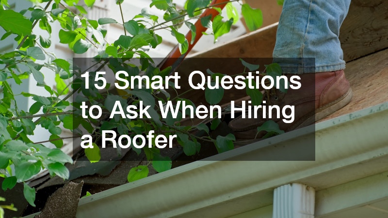 15 Smart Questions to Ask When Hiring a Roofer