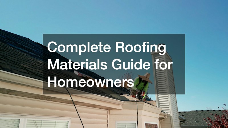 Complete Roofing Materials Guide for Homeowners
